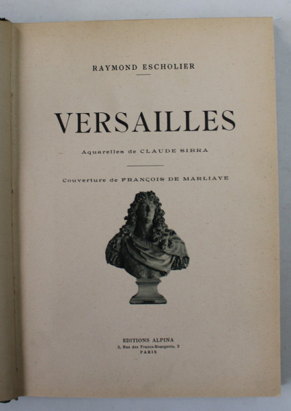 VERSAILLES par RAYMOND ESCHOLIER , aquarelles de CLAUDE SIBRA , 1930