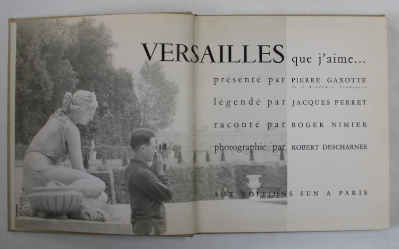 VERSAILLES QUE J' AIME par PIERRE GAXOTTE , 1958