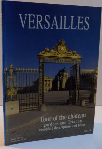 VERSAILLES , TOUR OF THE CHATEAU GARDENS AND TRIANON COMPLETE DESCRIPTION AND PLANS