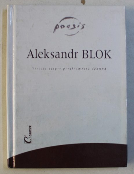 VERSURI DESPRE PREAFRUMOASA DOAMNA de ALEKSANDR BLOK , 2003