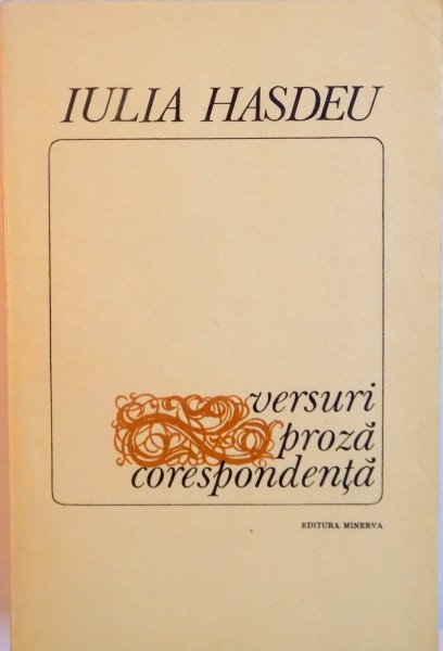 VERSURI, PROZA, CORESPONDENTA de IULIA HASDEU, 1976