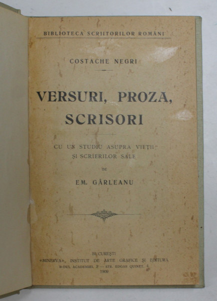 VERSURI , PROZA , SCRISORI de COSTACHE NEGRI - CU UN STUDIU ASUPRA VIETII SI SCRIERILOR SALE de EM . GARLEANU  , 1909 *LEGATURA NOUA