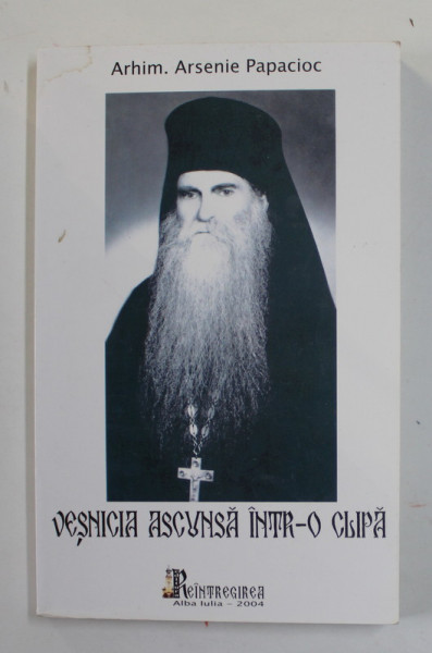 VESNICIA ASCUNSA INTR - O CLIPA  de ARHIM . ARSENIE PAPACIOC , 2004 , PREZINTA HALOURI DE APA
