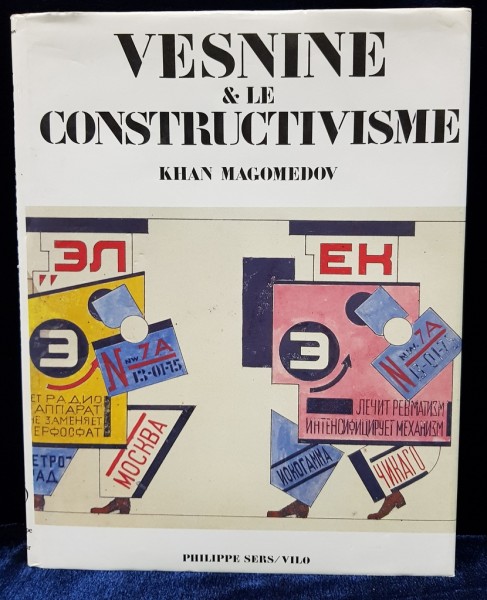 VESNINE & LE CONSTRUCTIVISME par SELIMOMAROVITCH KHAN-MAGOMEDOV - PARIS, 1986
