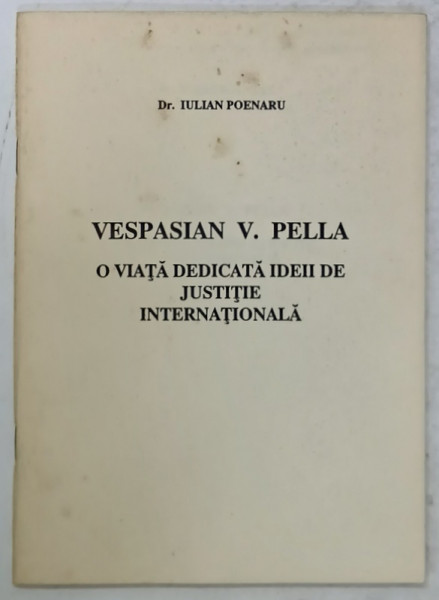 VESPASIAN V. PELLA , O VIATA DEDICATA  IDEII DE JUSTITIE INTERNATIONALA de Dr. IULIAN  POENARU , ANII ' 90