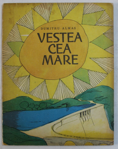 VESTEA CEA MARE  - POVESTEA REPUBLICII NOASTRE de DUMITRU ALMAS , ilustratii de A . SMIGELSKI , 1964