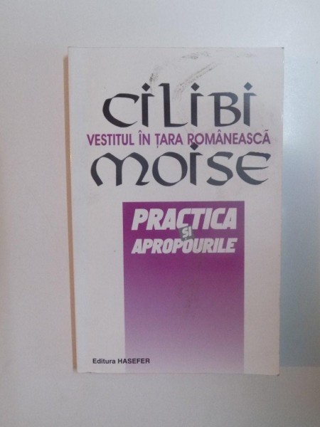 VESTITUL IN TARA ROMANEASCA , PRACTICA SI APROPOURILE de CILIBI MOISE , 2000