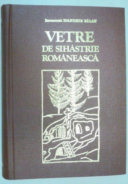 VETRE DE SIHASTRIE ROMANEASCA.SECOLELE IV-XX - IEROMONAH IOANICHIE BALAN  1982 , PREZINTA SUBLINIERI CU CREIONUL
