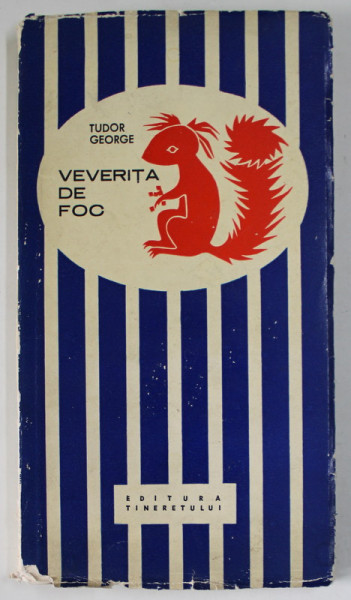 VEVERITA DE FOC , VERSURI de TUDOR GEORGE , coperta si ilustratiile autorului*, 1967 , DEDICATIE *