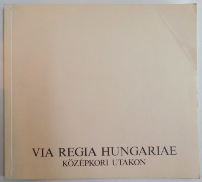 VIA REGIA HUNGARIAE de MOSER ZOLTAN , 1988