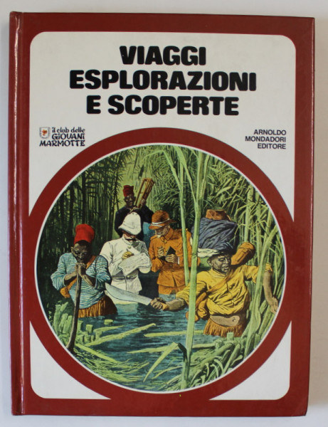 VIAGGI ESPLORAZIONI E SCOPERTE  , COLEZIONE ' IL CLUB DELLE GIOVANI MARMOTTE ' , 1980 , TEXT IN LIMBA ITALIANA