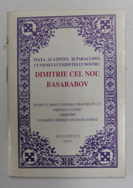 VIATA , ACATISTUL SI PARACLISUL CUVIOSULUI PARINTELUI NOSTRU DIMITRIE CEL NOU BASARABOV , 1995