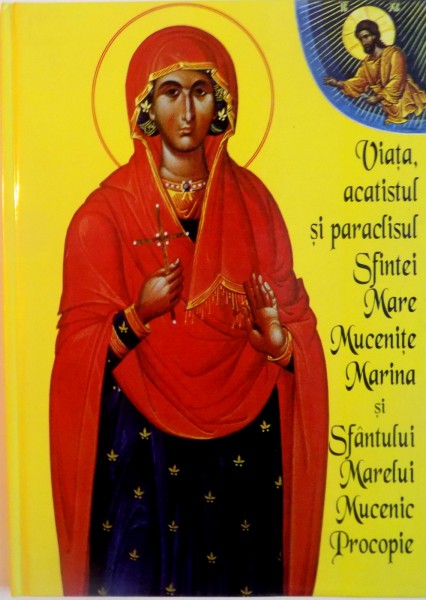 VIATA, ACATISTUL SI PARACLISUL SFINTEI MARE MUCENITE MARINA SI VIATA SI ACATISTUL SFANTULUI MARELUI MUCENIC PROCOPIE, 1999