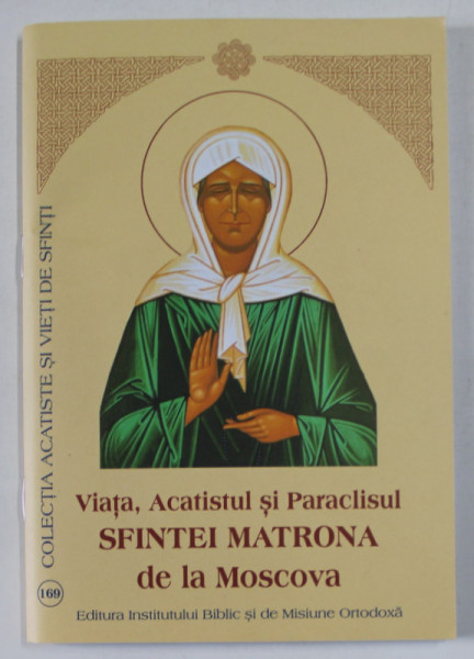 VIATA,  ACATISTUL SI PARACLISUL SFINTEI MATRONA DE LA MOSCOVA ,  2018