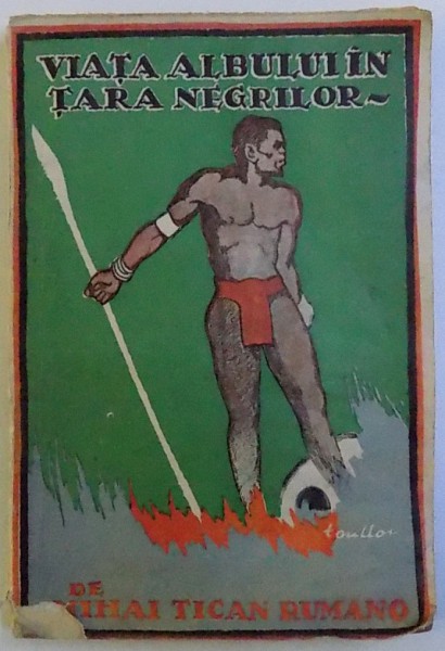 VIATA ALBULUI IN TARA NEGRILOR de MIHAIL TICAN RUMANO , 1929