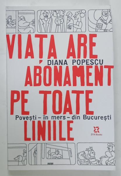 VIATA ARE ABONAMENT PE TOATE LINIILE , POVESTI - IN MERS - DIN BUCURESTI de DIANA POPESCU , 2024