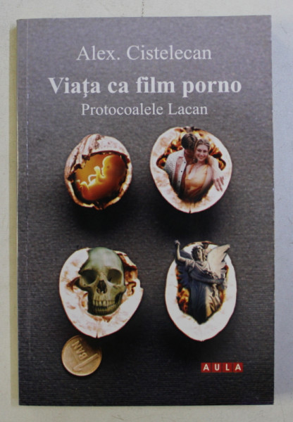 VIATA CA FILM PORNO - PROTOCOALELE LACAN de ALEX . CISTELECAN