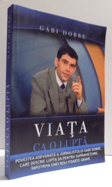 VIATA CA O LUPTA de GABI DOBRE , 2005