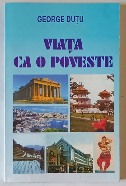 VIATA CA O POVESTE de GEORGE DUTU , ANII ' 2000