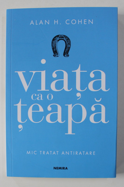 VIATA CA O TEAPA , MIC TRATAT ANTIRATARE , EDITIA A IV - A de ALAN H. COHEN , 2020 *PREZINTA HALOURI DE APA