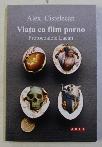 VIATA CA UN FILM PORNO - PROTOCOALELE LACAN de ALEX . CISTELECAN , 2007