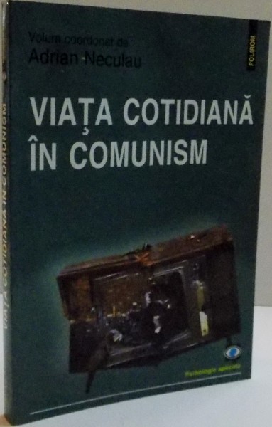 VIATA COTIDIANA IN COMUNISM, 2004 , de ADRIAN NECULAU