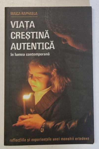 VIATA CRESTINA AUTENTICA IN LUMEA CONTEMPORANA de MAICA RAPHAELA , 2013