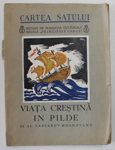 VIATA CRESTINA IN PILDE , ED. a II a mult imbogatita de AL. LASCAROV MOLDOVANU , CU DESENE DE MAC CONSTANTINESCU , COLECTIA CARTEA SATULUI , Bucuresti