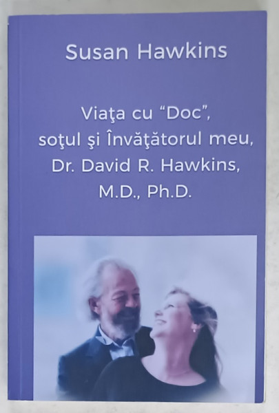 VIATA CU ' DOC ' , SOTUL SI INVATATORUL MEU , Dr. DAVID R. HAWKINS  de SUSAN HAWKINS , 2024