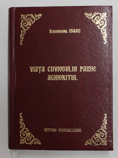 VIATA CUVIOSULUI PAISIE AGHIORITUL de IEROMONAHUL ISAAC , 2005