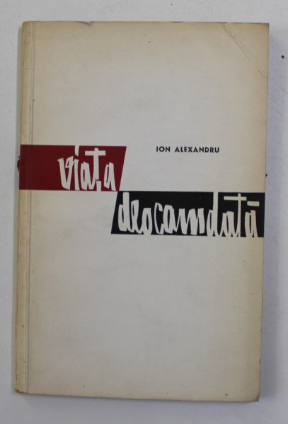 VIATA DEOCAMDATA de ION ALEXANDRU , coperta de HARRY GUTTMAN , 1965