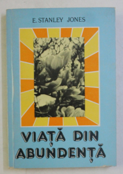 VIATA DIN ABUNDENTA de E. STANLEY JONES , 1989