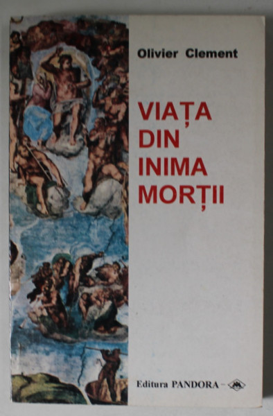 VIATA DIN INIMA MORTII de OLIVIER CLEMENT , 2001