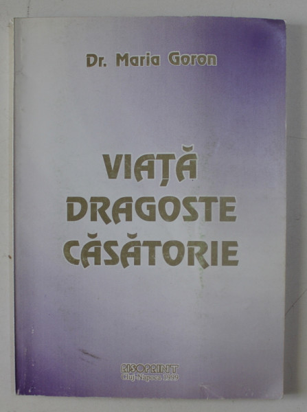 VIATA , DRAGOSTE , CASATORIE de MARIA GORON , 1999