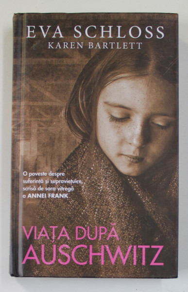 VIATA DUPA AUSCHWITZ de EVA SCHLOSS si KAREN BARTLETT , 2019