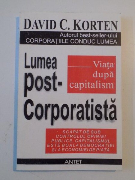 VIATA DUPA CAPITALISM , LUMEA POST - CORPORATISTA de DAVID C. KORTEN , 1999