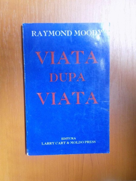 VIATA DUPA VIATA de RAYMOND MOODY *PREZINTA URME DE UZURA