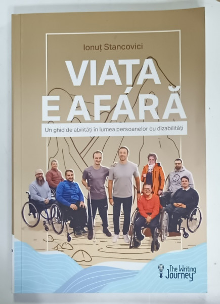 VIATA E AFARA , UN GHID DE ABILITATI IN LUMEA PERSOANELOR CU DIZABILITATI de IONUT STANCOVICI , 2025