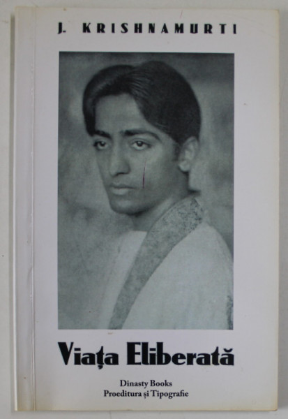 VIATA ELIBERATA de J. KRISHNAMURTI , 1930 , EDITIE ANASTATICA , RETIPARITA 2017