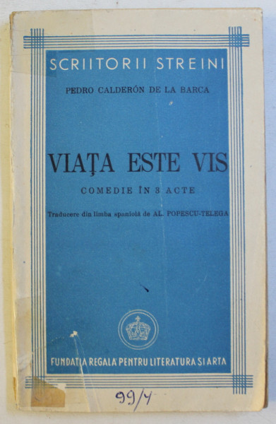 VIATA ESTE VIS , COMEDIE IN 3 ACTE de PEDRO CALDERON DE LA BARCA , 1942