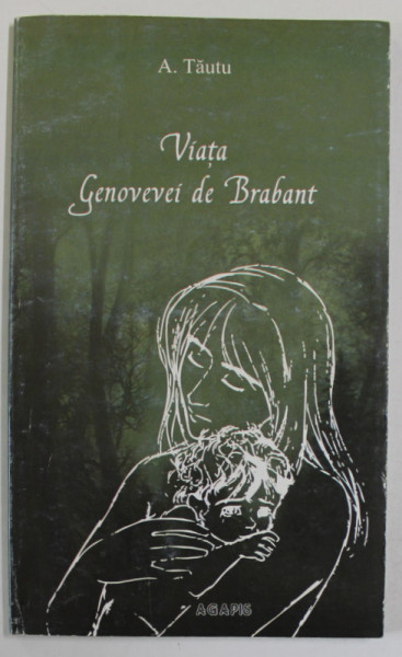VIATA GENOVEVEI DE BRABANT de A. TAUTU , 2007