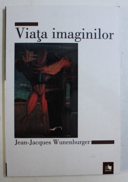 VIATA IMAGINILOR de JEAN - JACQUES WUNENBURGER , 1998