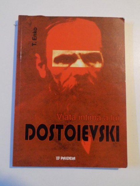 VIATA INTIMA A LUI DOSTOIEVSKI de T. ENKO , 2003