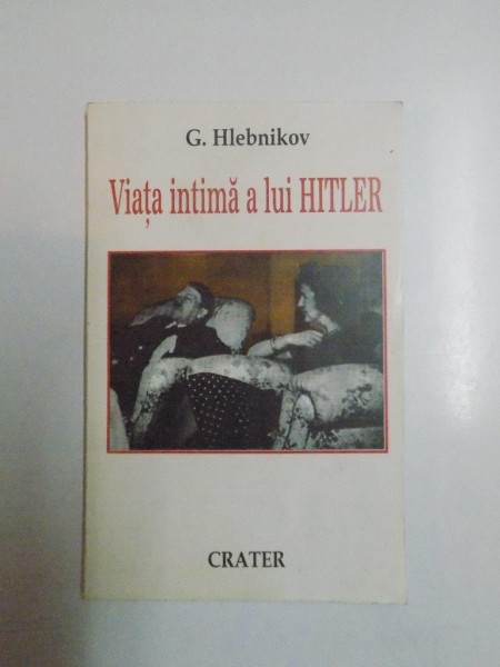 VIATA INTIMA A LUI HITLER de G. HLEBNIKOV 1996