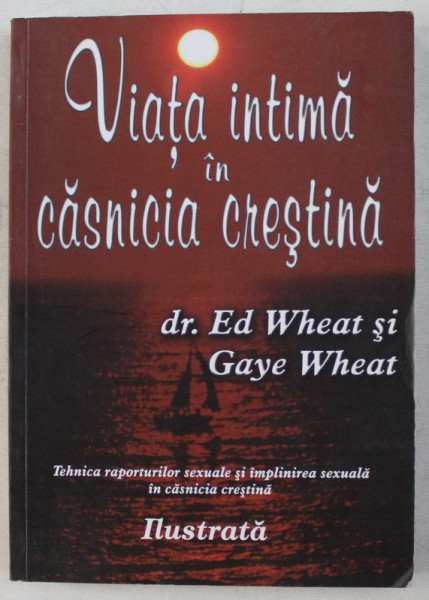 VIATA INTIMA IN CASNICIA CRESTINA de ED. WHEAT , GAYE WHEAT , 2005