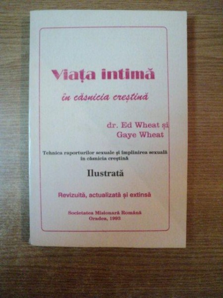 VIATA INTIMA IN CASNICIA CRESTINA de ED WHEAT , GAYE WHEAT , Oradea 1993