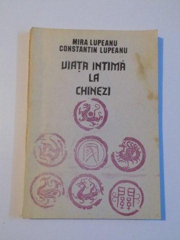 VIATA INTIMA LA CHINEZI de MIRA LUPEANU , CONSTANTIN LUPEANU
