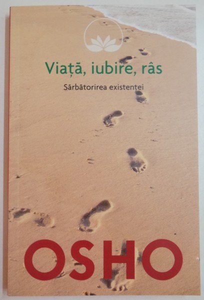 VIATA , IUBIRE , RAS , SARBATORIREA EXISTENTEI de OSHO , 2016