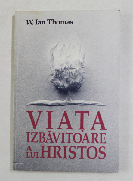 VIATA IZBAVITOARE A LUI HRISTOS de W. IAN THOMAS , ANII '90