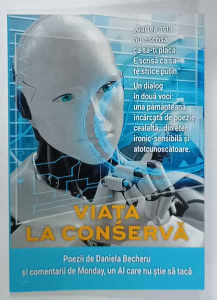 VIATA LA CONSERVA , poezii de DANIELA BECHERU si comentarii de MONDAY , un AI  care nu stie sa taca  , 2025